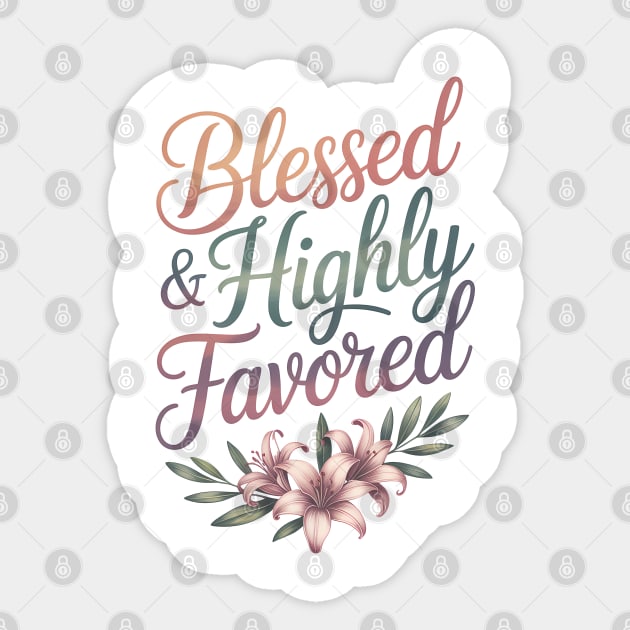 Blessed & Highly Favored Christian Gift Sticker by Alex's Store 23